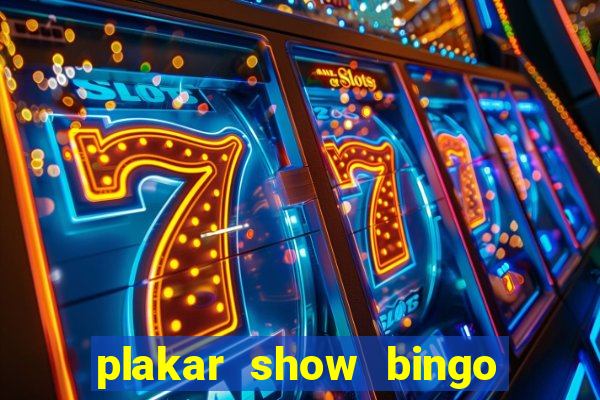 plakar show bingo ao vivo